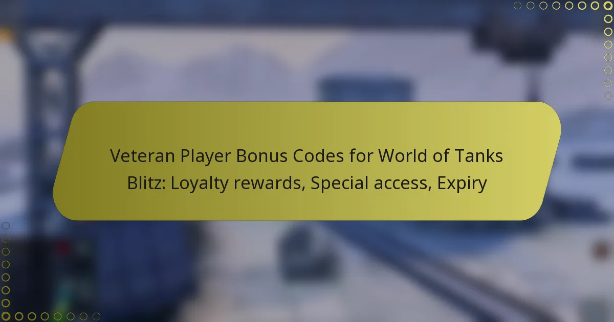 featured-image-veteran-player-bonus-codes-for-world-of-tanks-blitz-loyalty-rewards-special-access-epiry