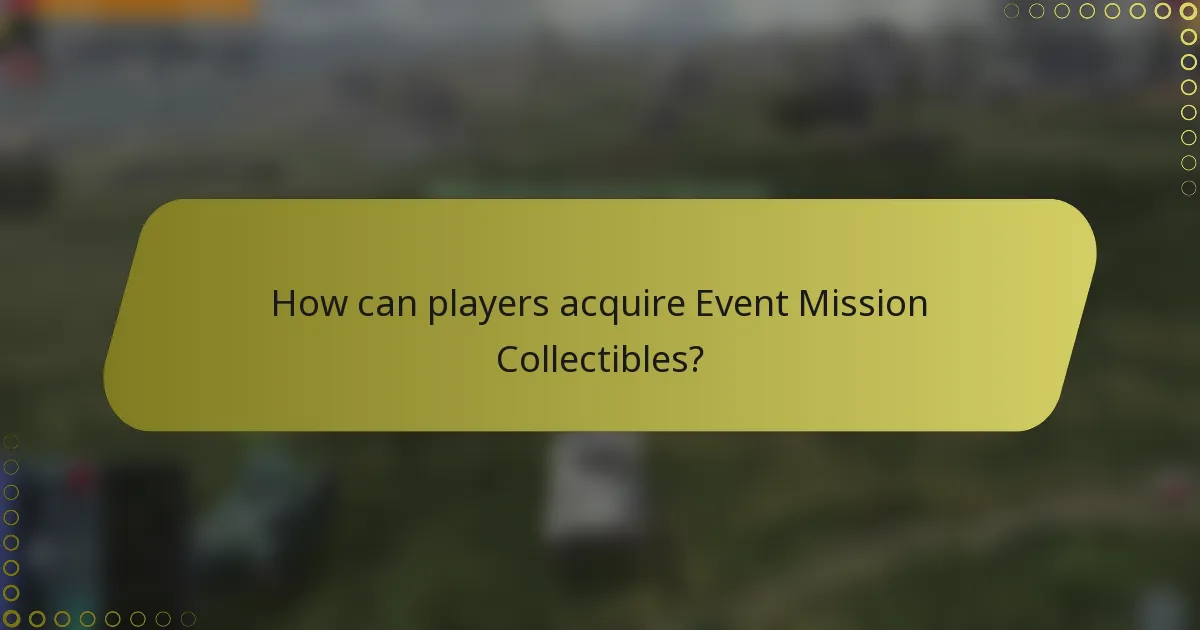 How can players acquire Event Mission Collectibles?