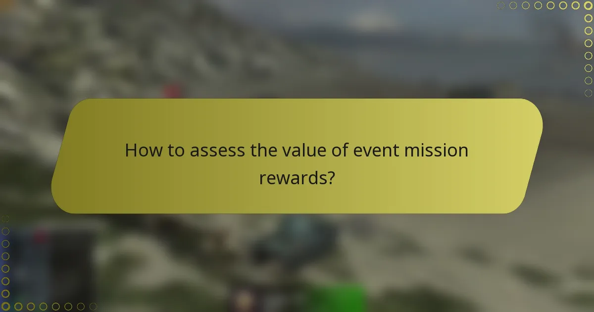 How to assess the value of event mission rewards?