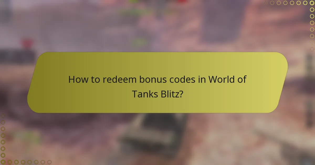 How to redeem bonus codes in World of Tanks Blitz?