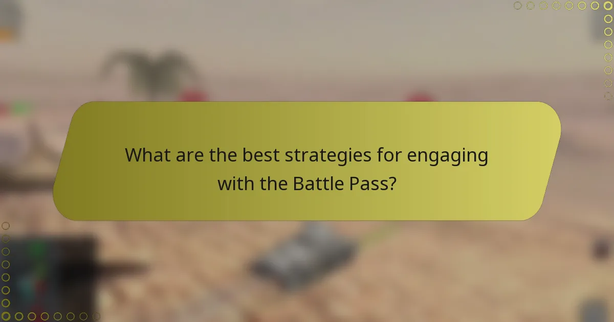 What are the best strategies for engaging with the Battle Pass?