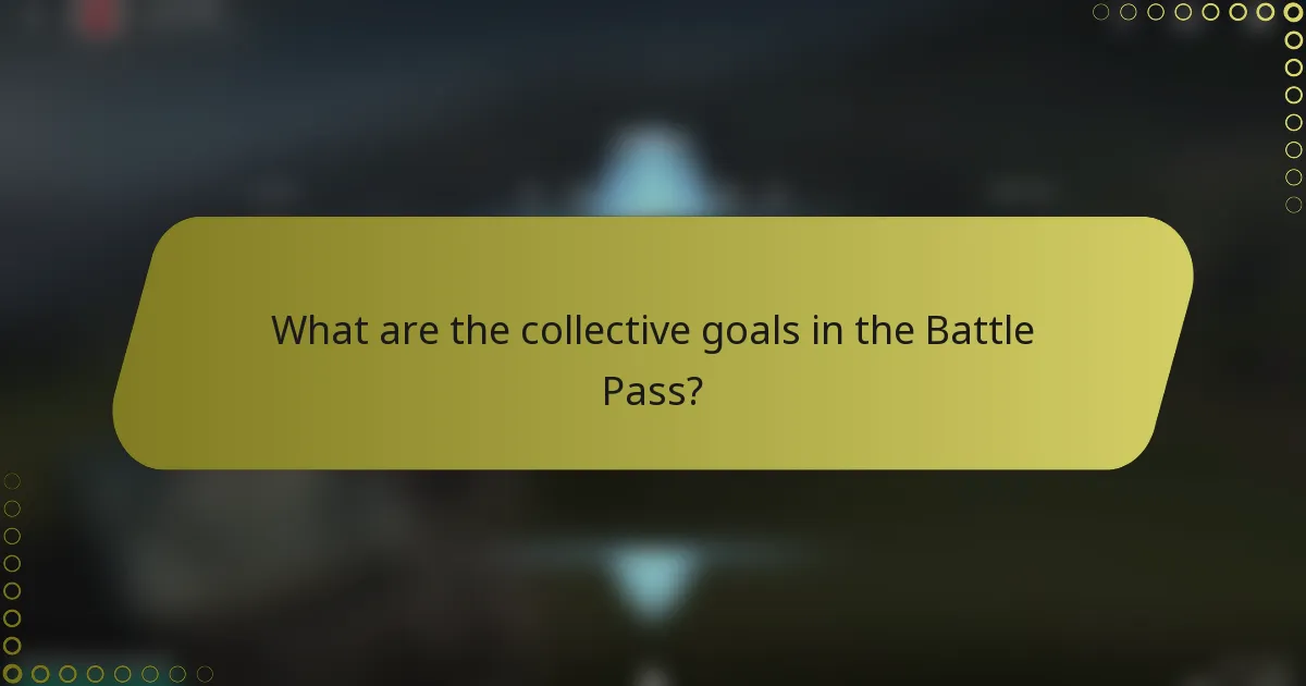 What are the collective goals in the Battle Pass?