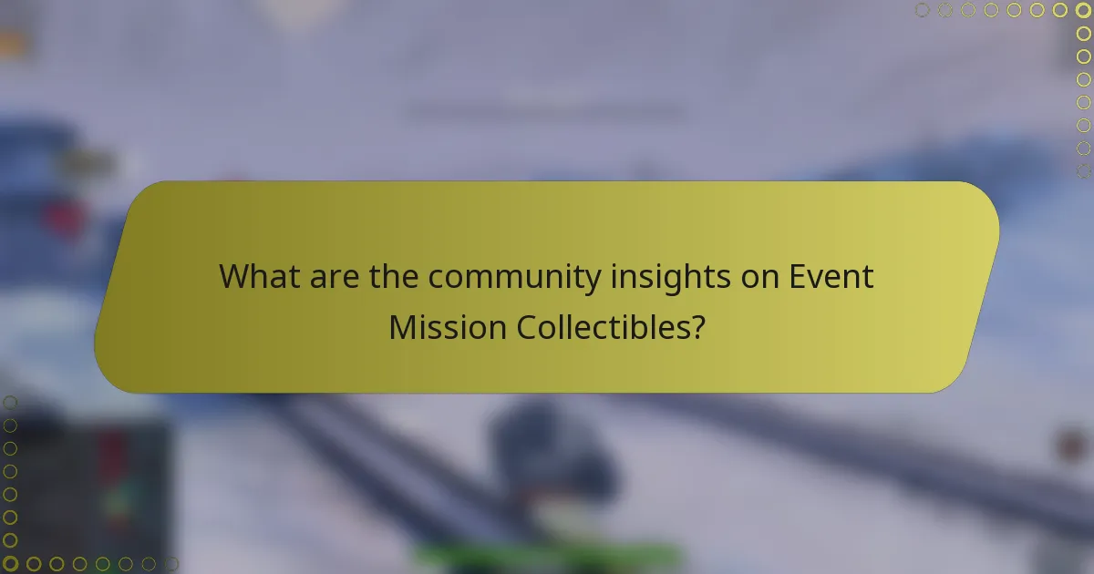 What are the community insights on Event Mission Collectibles?