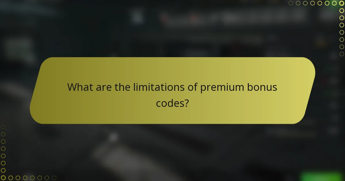 What are the limitations of premium bonus codes?