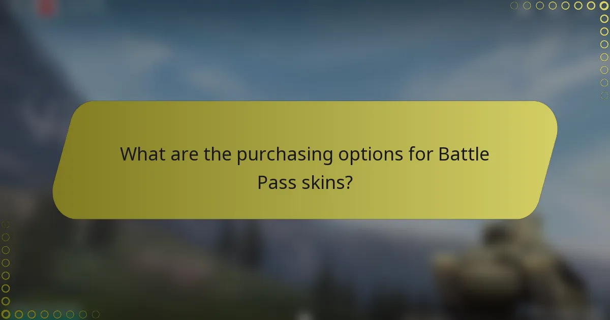 What are the purchasing options for Battle Pass skins?