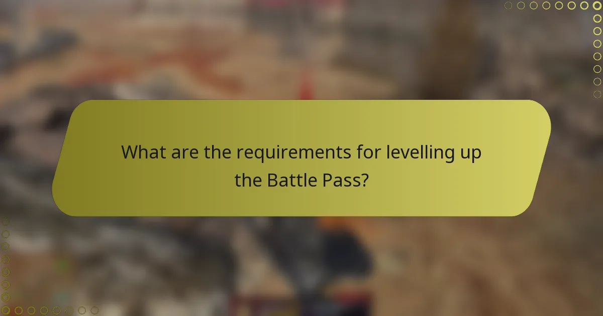 What are the requirements for levelling up the Battle Pass?