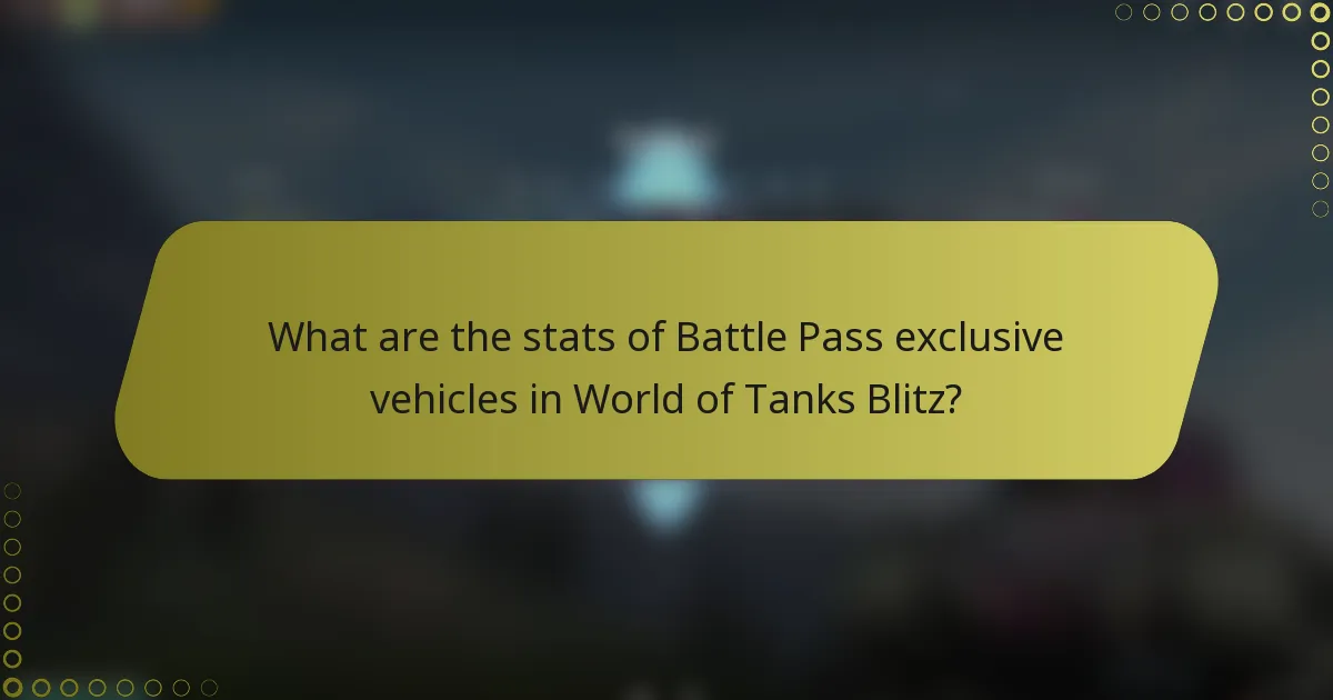 What are the stats of Battle Pass exclusive vehicles in World of Tanks Blitz?