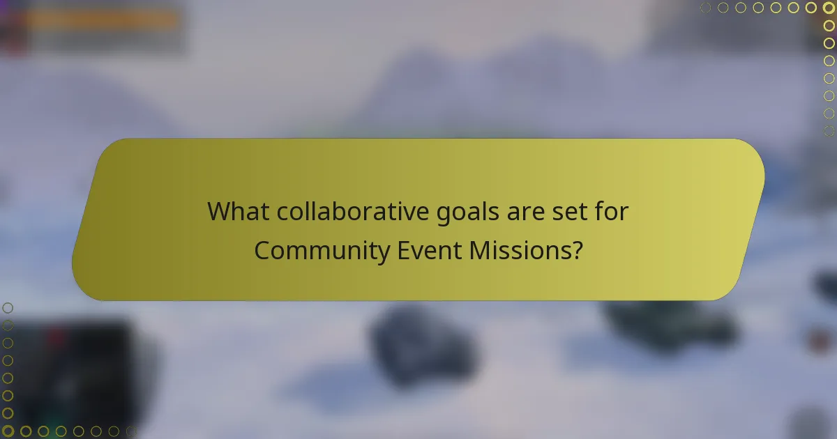 What collaborative goals are set for Community Event Missions?