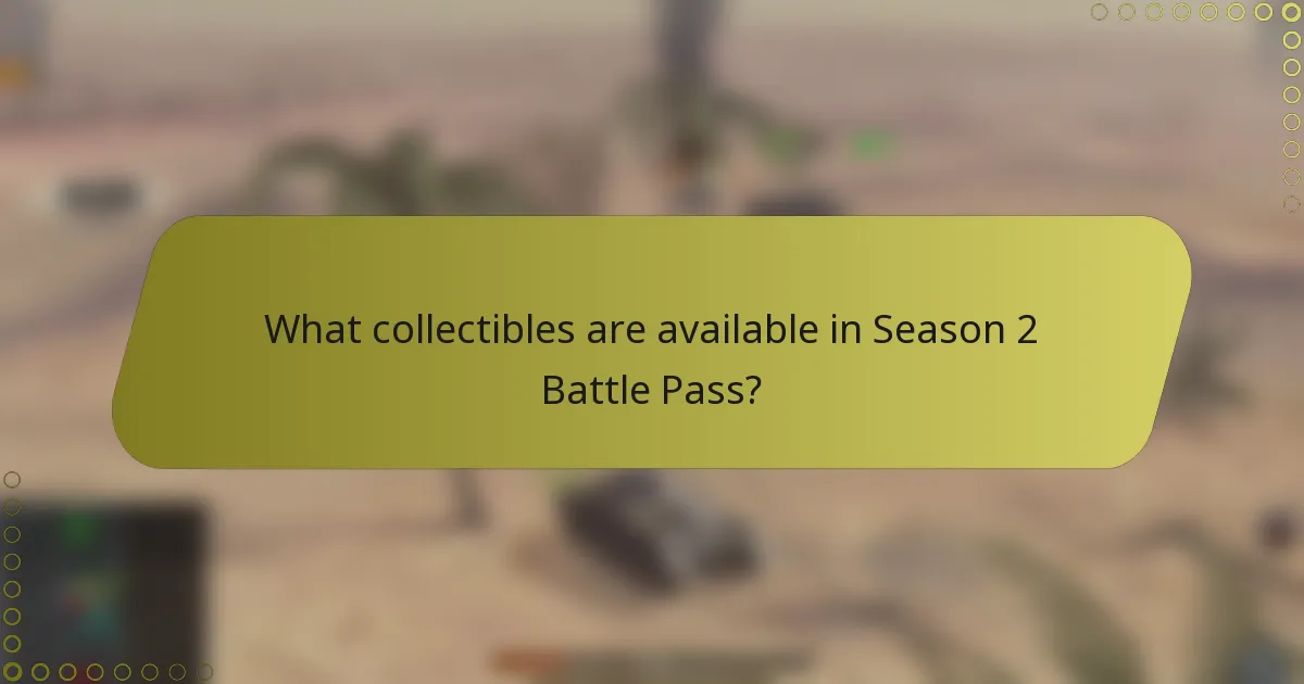 What collectibles are available in Season 2 Battle Pass?