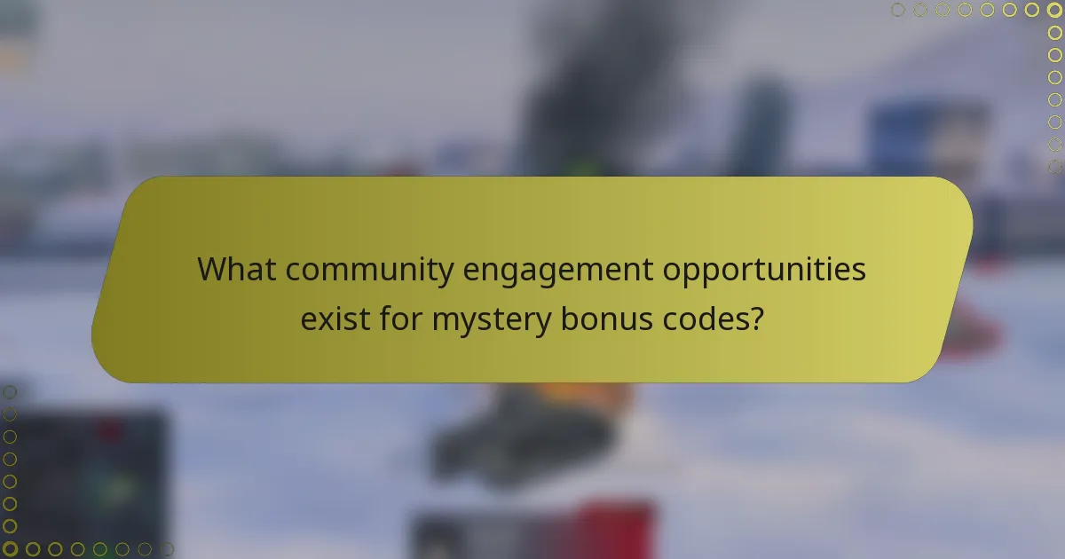 What community engagement opportunities exist for mystery bonus codes?