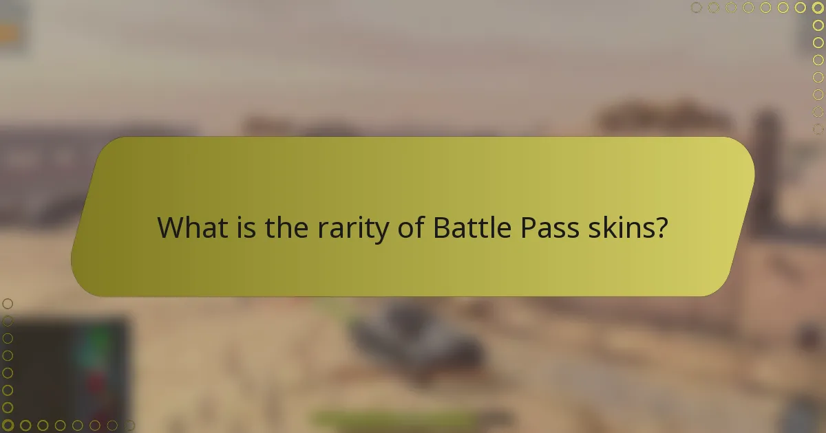 What is the rarity of Battle Pass skins?