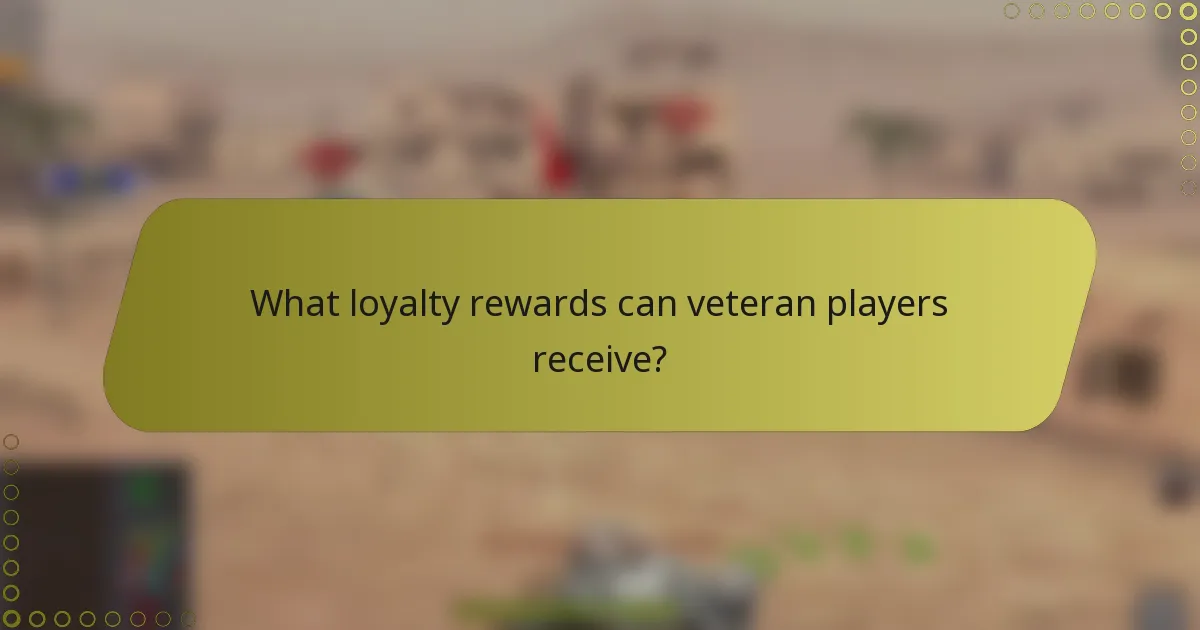 What loyalty rewards can veteran players receive?
