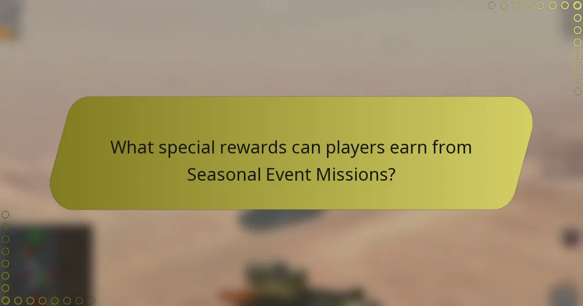 What special rewards can players earn from Seasonal Event Missions?