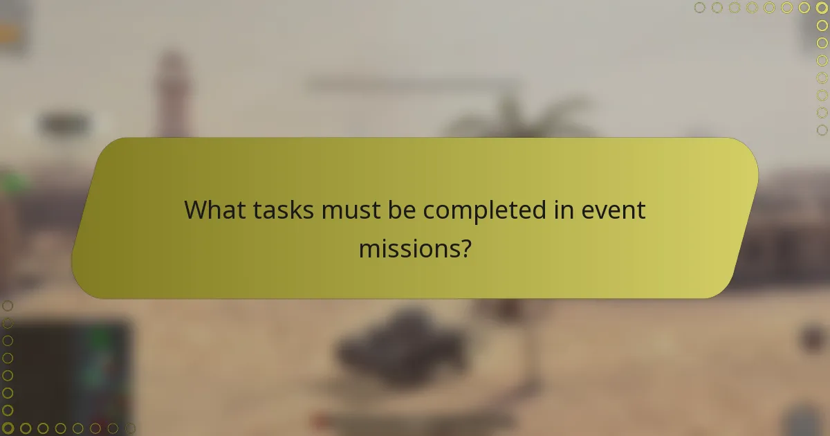 What tasks must be completed in event missions?