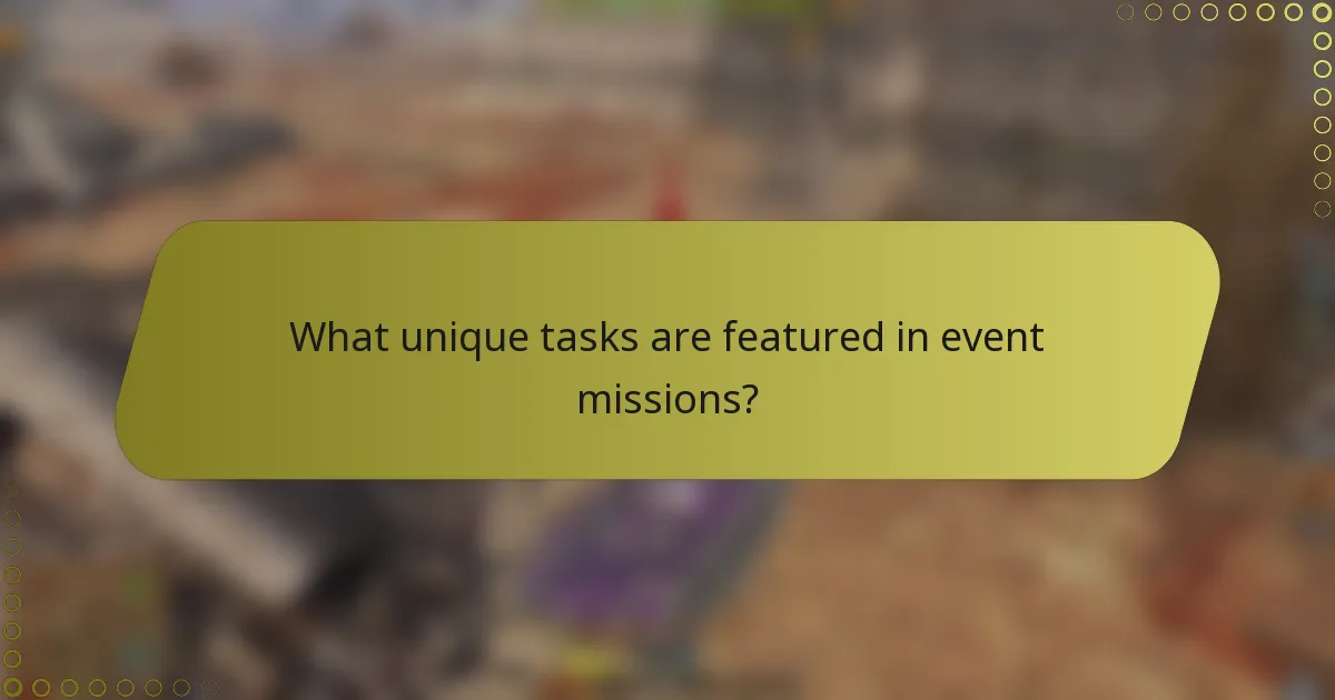 What unique tasks are featured in event missions?
