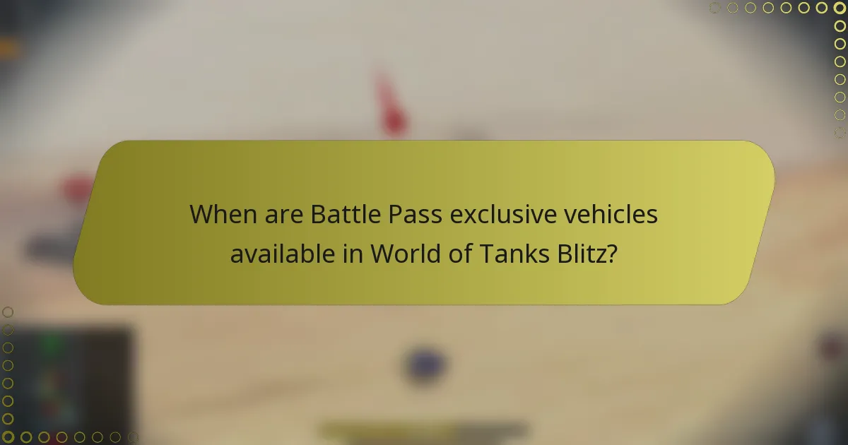 When are Battle Pass exclusive vehicles available in World of Tanks Blitz?