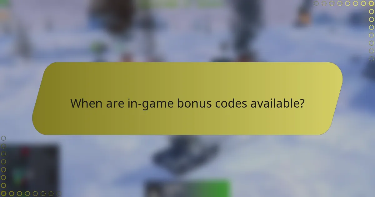 When are in-game bonus codes available?