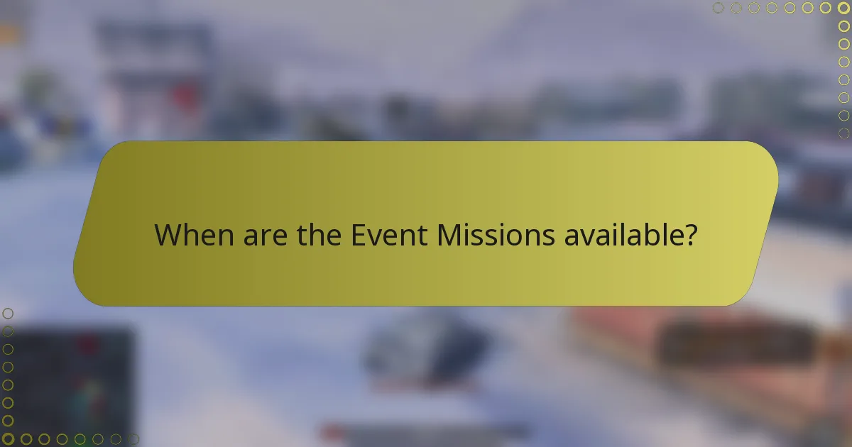 When are the Event Missions available?