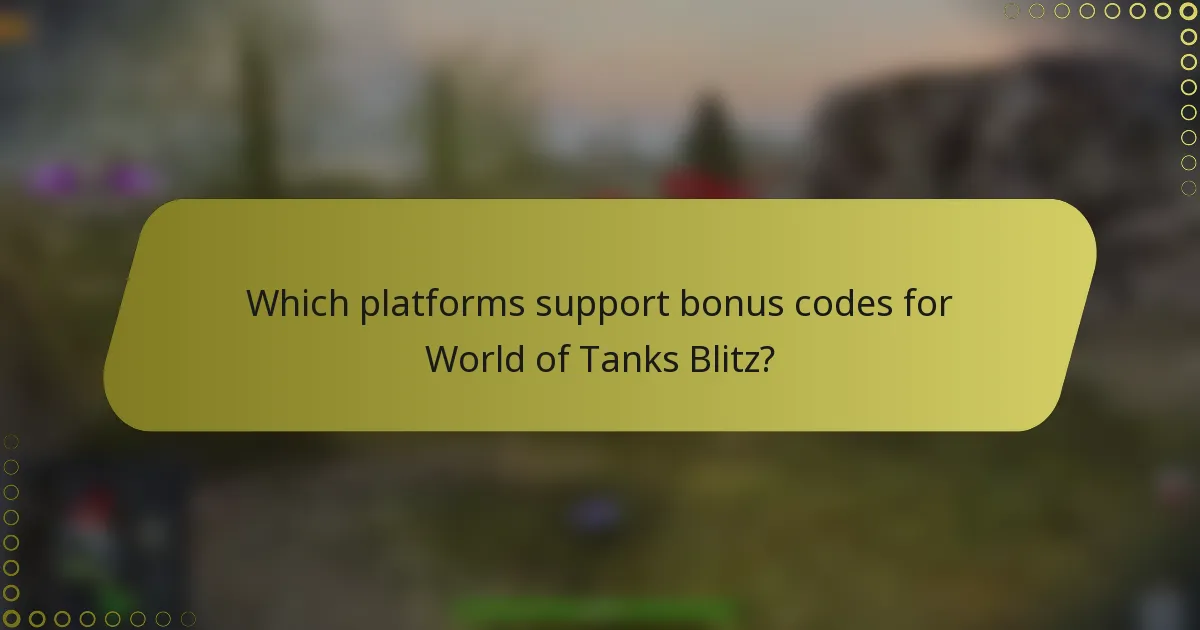 Which platforms support bonus codes for World of Tanks Blitz?