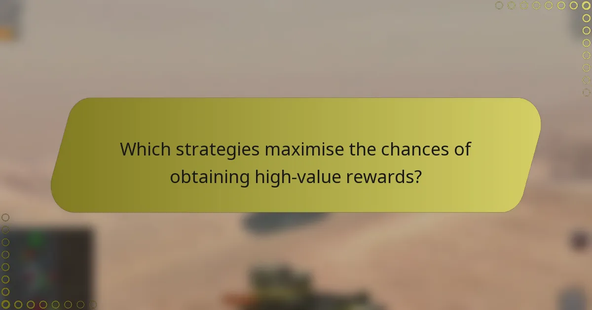 Which strategies maximise the chances of obtaining high-value rewards?