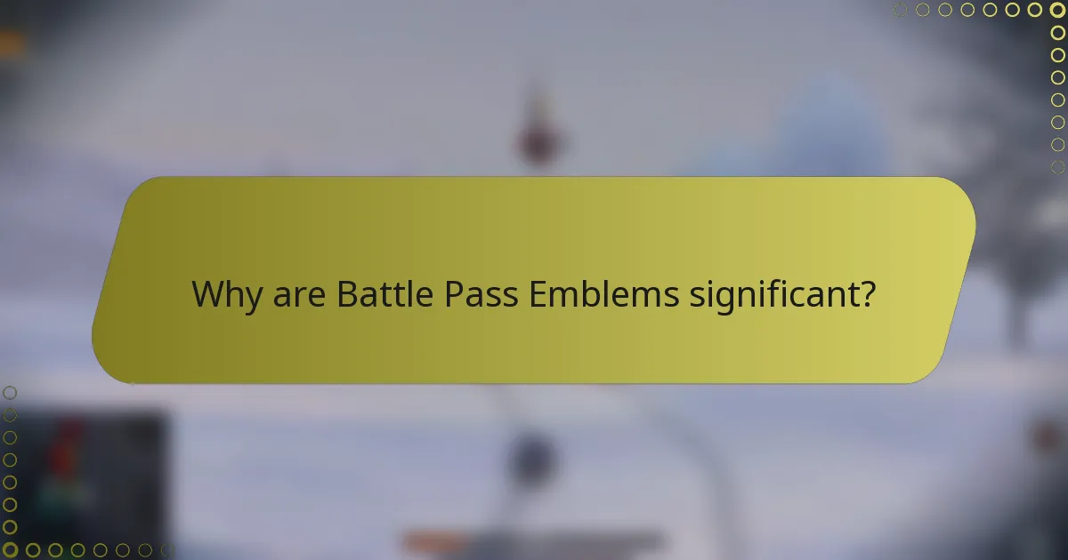 Why are Battle Pass Emblems significant?